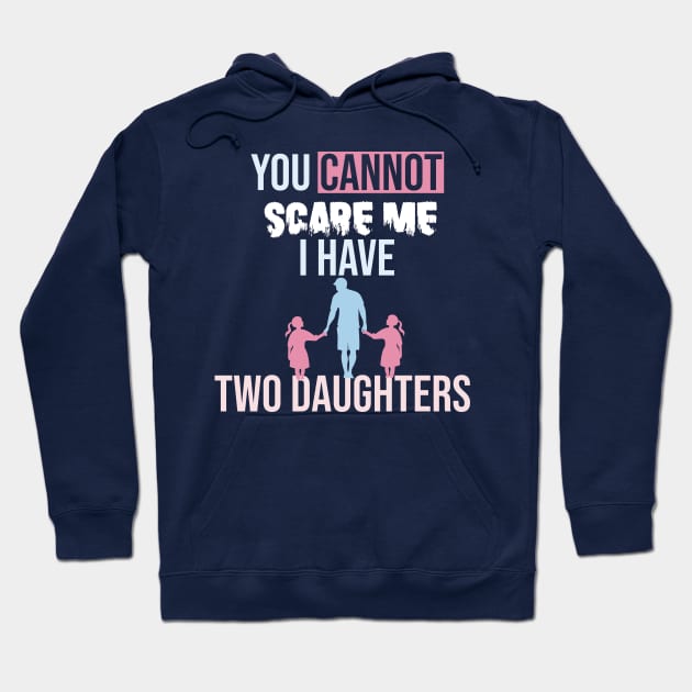 you cannot scare me i have two daughters Hoodie by yusufdehbi